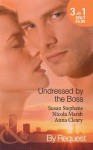 Undressed by the Boss (Mills & Boon By Request): Sheikh Boss, Hot Desert Nights / The Boss's Bedroom Agenda / Taken by the Maverick Millionaire - Susan Marsh, Nicola Cleary, Anna Stephens