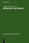 Sprache Und Mehr: Ansichten Einer Linguistik Der Sprachlichen Praxis - Angelika Linke, Hanspeter Ortner, Paul R Portmann