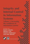 Integrity and Internal Control in Information Systems: Volume 1: Increasing the Confidence in Information Systems - Sushil Jajodia, Graeme W McGregor, William List