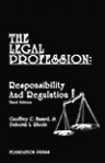 Hazard and Rhode's Legal Profession: Responsibility and Regulation, 3D - Geoffrey C. Hazard Jr., Deborah L. Rhode