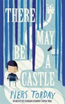 There May Be a Castle - Piers Torday