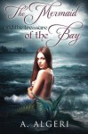 The Mermaid and the treasure of the Bay (Volume 1) - A. Algeri, Ashton M. Walters, Cora Graphics
