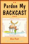 Pardon My Backcast - Alan Pratt