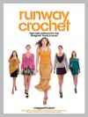 Runway Crochet: High-Style Patterns from Top Designers' Hooks to Yours - Margaret Hubert