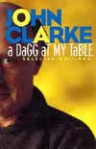 A Dagg At My Table: Writings 1977 1996 - John Clarke