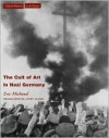 The Cult of Art in Nazi Germany - Eric Michaud, Janet Lloyd, Thomas Lloyd