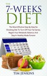 The 7-Weeks Diet: The Most Effective Step By Step No Shocking Diet To Turn Off Your Fat Genes, Regain Your Metabolic Balance, And Stay In Healthy Mode Forever. - Tim Jenkins