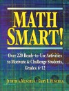 Math Smart!: Over 220 Ready-to-Use Activities to Motivate & Challenge Students, Grades 6-12 - Judith A. Muschla, Gary Robert Muschla