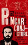 The Poincaré Conjecture: In Search of the Shape of the Universe - Donal O'Shea
