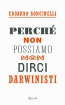 Perché non possiamo non dirci darwinisti - Edoardo Boncinelli