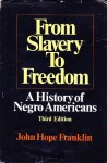 From Slavery To Freedom, Third Edition : A History of Negro Americans. - John Hope Franklin