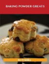 Baking Powder Greats: Delicious Baking Powder Recipes, the Top 100 Baking Powder Recipes - Jo Franks