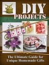 DIY Projects: The Ultimate Guide for Unique Homemade Gifts (diy christmas gifts, diy christmas decorations, diy christmas gifts and ideas) - Jenny Stone