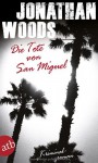 Die Tote von San Miguel: Kriminalroman - Jonathan Woods, Winfried Czech