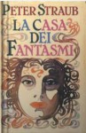 La casa dei fantasmi - Peter Straub