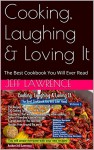 Cooking, Laughing & Loving It: The Best Cookbook You Will Ever Read - Jeff Lawrence, Kathy Lawrence, Zack Lawrence