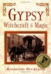 Gypsy Witchcraft and Magic - Raymond Buckland