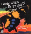 I Wish I Were a Butterfly - James Howe, Ed Young