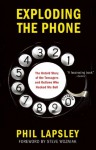 Exploding the Phone: The Untold Story of the Teenagers and Outlaws who Hacked Ma Bell - Phil Lapsley