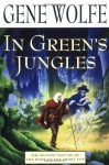 In Green's Jungles: The Second Volume of 'The Book of the Short Sun' - Gene Wolfe