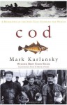 Cod: A Biography of the Fish that Changed the World - Mark Kurlansky