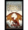 Dragon Outcast: The Age of Fire, Book Three - E.E. Knight