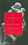 The Science of Kissing: What Our Lips Are Telling Us - Sheril Kirshenbaum