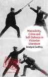 Masculinity, Crime and Self-Defence in Victorian Literature - Emelyne Godfrey