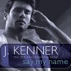 Say My Name: A Stark Novel - Abby Craden, J. Kenner