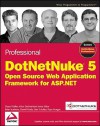 Professional DotNetNuke 5: Open Source Web Application Framework for ASP.NET - Shaun Walker, Darrell Hardy, Brian Scarbeau, Stan Schultes, Ryan Morgan