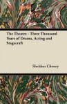 The Theatre - Three Thousand Years of Drama, Acting and Stagecraft - Francis Russell