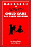 Handbook on Quality Child Care for Young Children: Settings, Standards and Resources - Carol Ann Baglin