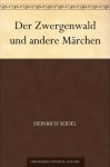 Der Zwergenwald und andere Märchen (German Edition) - Heinrich Seidel