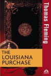 The Louisiana Purchase - Thomas J. Fleming