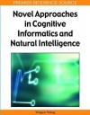 Novel Approaches In Cognitive Informatics And Natural Intelligence (Advances In Cognitive Informatics And Natural Intelligence) - Yingxu Wang