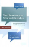 Vom Bersetzen Zum Simultandolmetschen: Handwerk Und Kunst Des Zweitaltesten Gewerbes Der Welt - Jürgen Stähle, Roger Willemsen