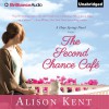 The Second Chance Café: A Hope Springs Novel, Book 1 - Alison Kent, Natalie Ross