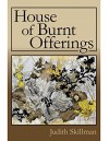 House of Burnt Offerings - Judith Skillman