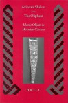 The Oliphant: Islamic Objects in Historical Context - Avinoam Shalem