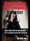 Borderline Personality Disorder: Don't Hate Me For Being BPD ...Try To Understand Me, Instead - Kay Jay