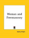 Woman and Freemasonry - Dudley Wright