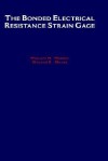 The Bonded Electrical Resistance Strain Gage - William M. Murray, William R. Miller