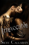 Irrevocable - Skye Callahan