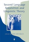 Second Language Acquisition and Linguistic Theory - John Archibald