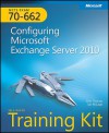 MCTS Self-Paced Training Kit (Exam 70-662): Configuring Microsoft® Exchange Server 2010: Configuring Microsoft Exchange Server 2010 - Orin And Ian McLean Thomas, Ian McLean