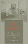 False Positions: The Representational Logics of Henry James's Fiction - Julie Rivkin