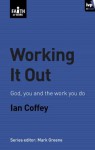 Working it out (Faith at Work) - Ian Coffey, Mark Greene