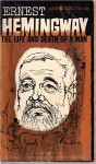 Ernest Hemingway: The Life and Death of a Man - Alfred Aronowitz, Peter Hamill