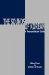 Sounds of Korean: A Pronunciation Guide - Miho Choo, William O'Grady