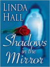 Shadows in the Mirror - Linda Hall